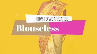 How To Wear Saree Without Bra And Tutorial