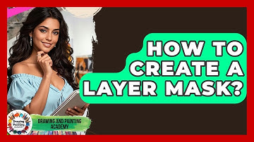 How To Create A Layer Mask? - Drawing and Painting Academy