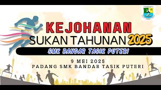 KEJOHANAN SUKAN TAHUNAN SMK BANDAR TASIK PUTERI 2025