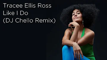 Tracee Ellis Ross - Like I Do | DJ Chello Remix