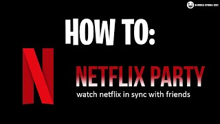 How to netflix party | watch in sync with friends