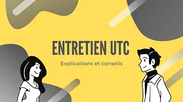 Comment se présenter entretien UTC ?