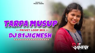 Download Lagu NEW TARPA MUSUP _ PRVET LOOP MIX _ DJ B1 JIGNESH  MP3