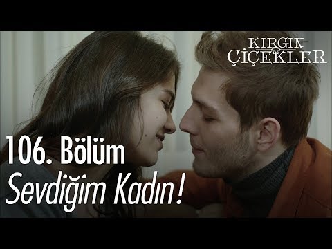 Sevdiğim kadın! - Kırgın Çiçekler 106. Bölüm