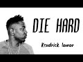 KENDRICK LAMAR DIE HARD LYRICS BLXST AMANDA REIFER