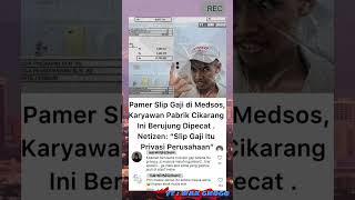P4M3R Slip Gaji Di Medsos Karyawan P4Br1K Di Cikarang Ini Berujung Di P3C4T