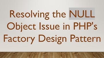 Resolving the NULL Object Issue in PHP