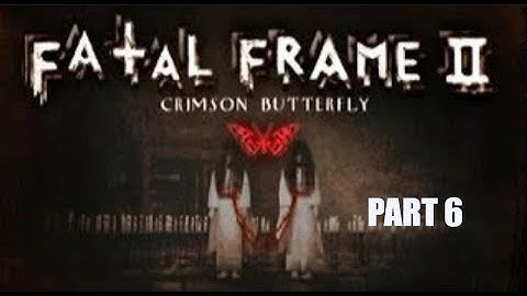 Fatal Frame 2 Crimson Butterfly PS2 Blind Playthrough Part 6