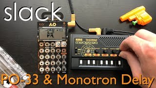 Slack  PO33 & Monotron Delay  Chill House