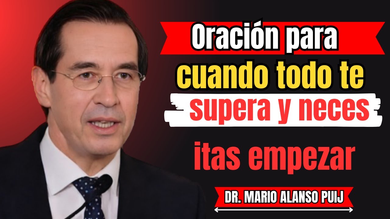 Oración para cuando todo te supera y necesitas empezar de nuevo | Mario Alonso Puig
