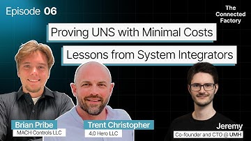 Proving UNS with Minimal Costs - Lessons from Systems Integrators  | EP06 - The Connected Factory