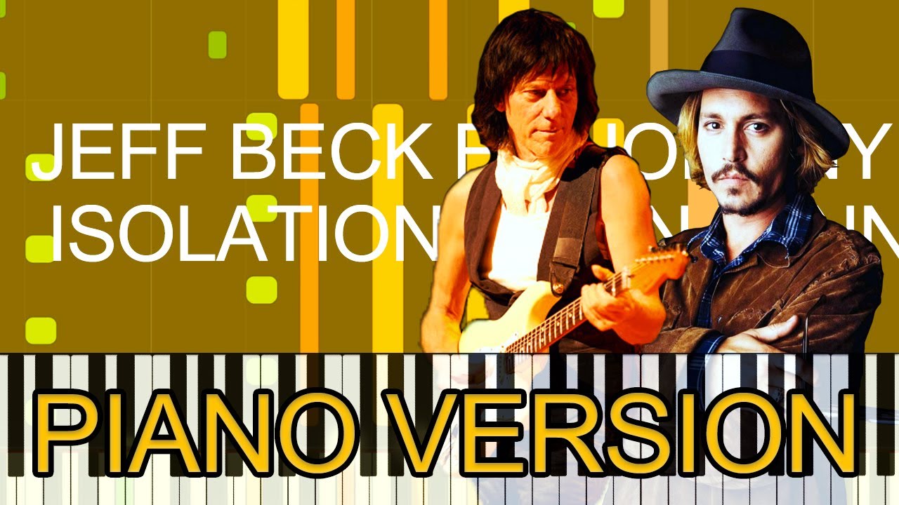 Jeff Beck ft. Johnny Depp ISOLATION (JOHN LENNON COVER) (PIANO