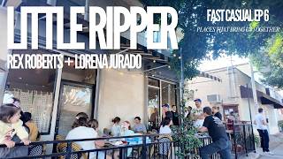 Places Where We Come Together | Little Ripper | Fast Casual Ep. 6