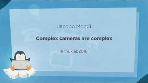19 - Complex cameras are complex - Jacopo Mondi