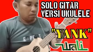 YANK (Wali band) ||  solo gitar versi ukulele pak kentrung