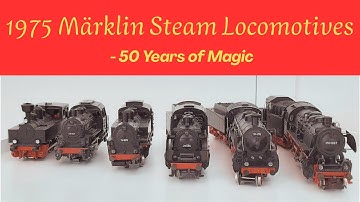 Exploring Märklin’s 1975 Steam Locomotive Lineup - 50 Years of Magic!