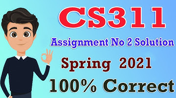 CS311 Assignment No 2 Solution Spring 2021 || CS311|| Deep Guider
