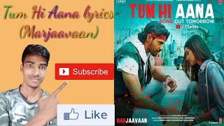 Tum hi aana | marjaavaan full lyrics ...