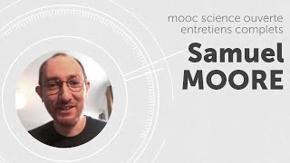 MOOC science ouverte, Samuel MOORE - full lenght interview (english)