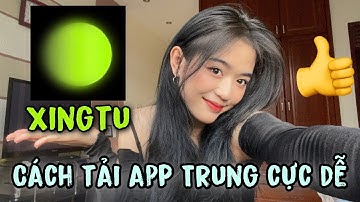 CÁCH TẢI APP TRUNG CỰC DỄ 👍 | XINGTU , DOUYIN ,CAPCUT ,...