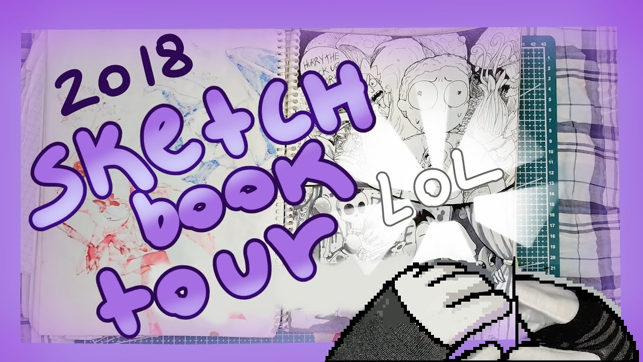 2018 sketchbook tour !!! - YouTube