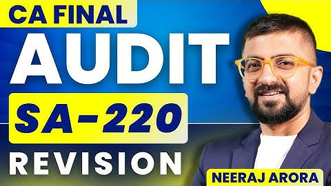 SA 220 Revision | CA Final Audit ICAI September 2025/January 2026 Exams | Neeraj Arora