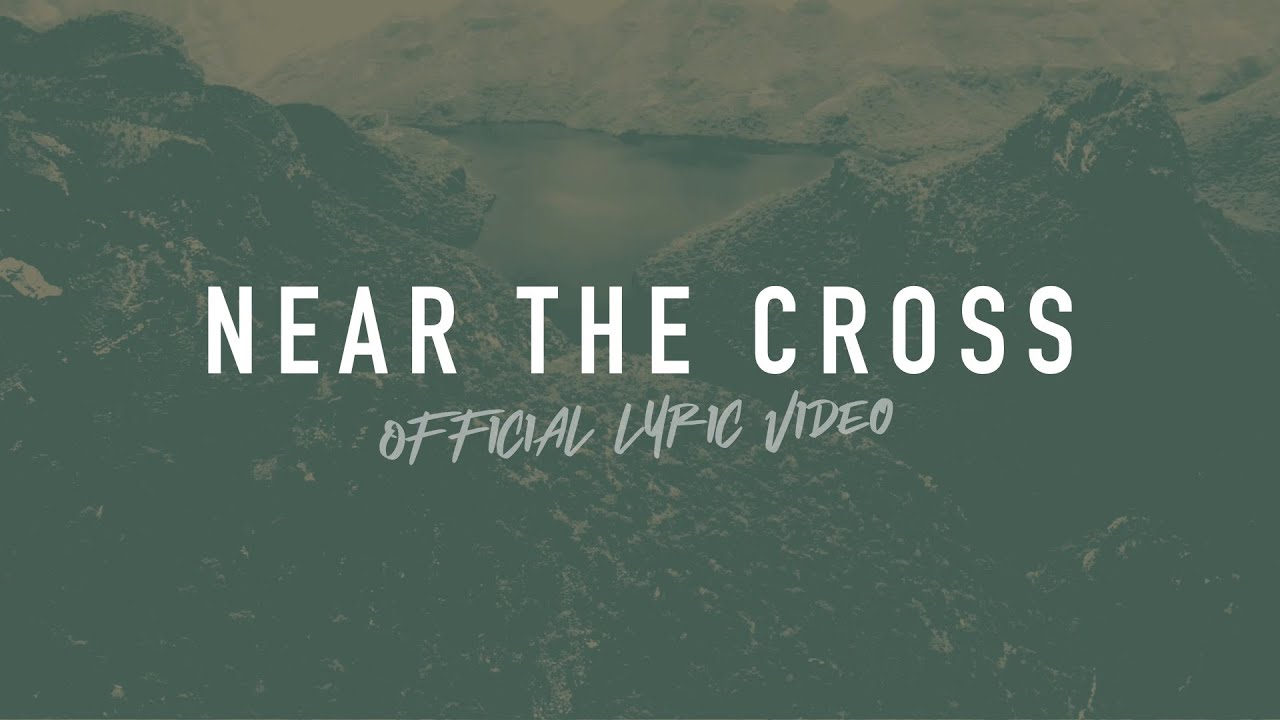 Near the Cross | Reawaken Hymns | Official Lyric Video Near the Cross | Reawaken Hymns | Official Lyric Video
