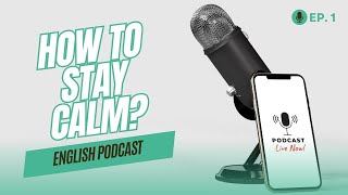 How to stay calm? | English Podcast | English Listening skills | Improve your English