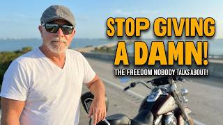 Stop Giving a Damn | The Freedom Nobody Talks About! @TwoWheeledGeezer1954