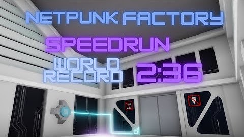 NETPUNK FACTORY SPEEDRUN 2:36 (WORLD RECORD)