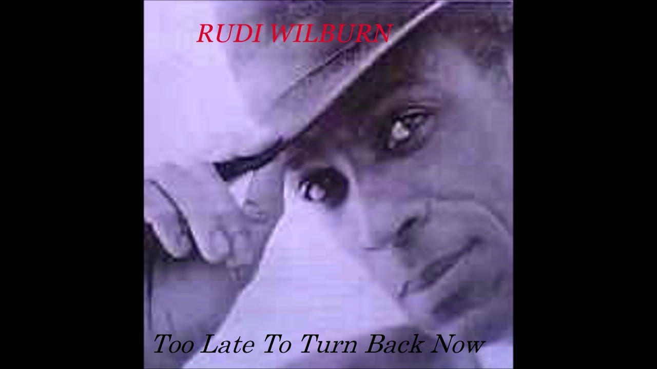Rudi Wilburn Sings "Too Late To Turn Back Now"