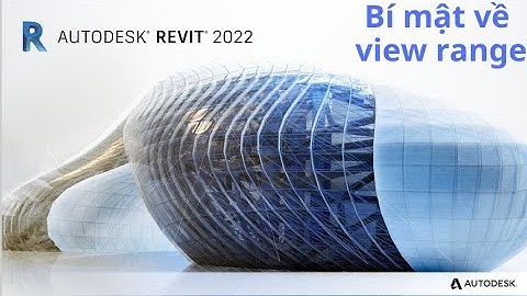 Bí mật về view range trong revit-làm hiển thị đối tượng khác view