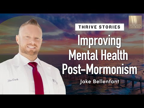 1566: Improving Mental Health After Mormonism - Jake Bellenfant's THRIVE Story