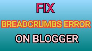 How to fix breadcrumbs of blogger on google search console|  कैसे ब्राडकृमबस प्रॉब्लम सही करें by sm