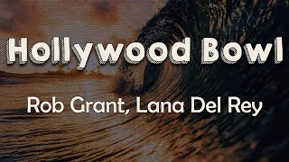 Rob Grant Lana Del Rey - Hollywood Bowl Twice I sang at the Hollywood Bowl