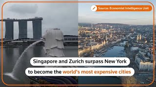 Singapore and Zurich are most expensive cities in 2023