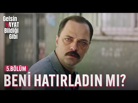 Beni Hatırladın Mı? - Gelsin Hayat Bildiği Gibi (5.Bölüm)