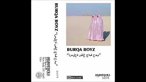 BURQA BOYZ - أسلحة ضخ جاف حدب (ARMS PUMPING / DRY HUMPING)