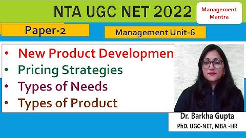 New Product Development, Pricing Strategies, Types of Needs, Types of Product, Dr. Barkha Gupta