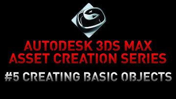 3DS Max Asset Creation Series - 5 Creating Basic Objects