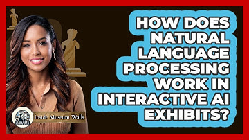 How Does Natural Language Processing Work In Interactive AI Exhibits? - Inside Museum Walls