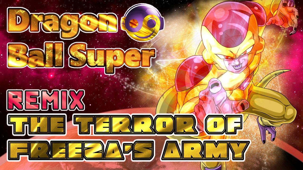 DRAGON BALL SUPER – The Terror of Freeza's Army [Styzmask Remix]