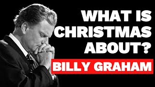 The True Meaning of Christmas | Powerful Billy Graham Sermon