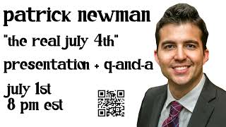 Patrick Newman "The Real July 4th" Presentation + Q-and-A