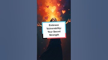 Embrace Vulnerability Your Secret Strength