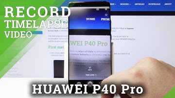 How to Use Time Lapse in Huawei P40 Pro – Adjust Camera Feature