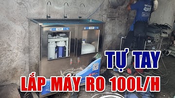 Cách Lắp Máy Lọc Nước RO Công Nghiệp 100 Lít/giờ Vỏ Tủ Inox