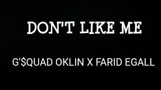 Don't like me || G'$QUAD Ft OKLIN X FARID EGALL