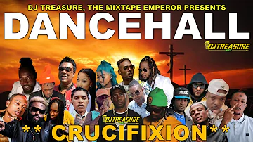 Dancehall Mix 2024 | New Dancehall Songs 2024 | CRUCIFIXION | Masicka, Intence, Kraff | DJ Treasure