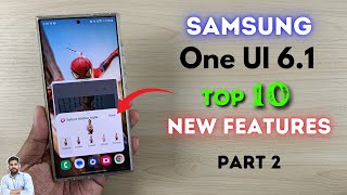 Samsung One UI 6.1 : Top 10 New Features (Part 2)